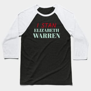 I stan Elizabeth Warren Campaign Shirt Baseball T-Shirt